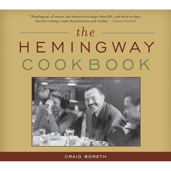 The Hemingway Cookbook: Boreth, Craig: 9781613740729: Amazon