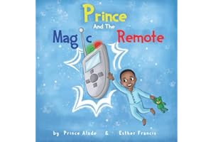 Prince And The Magic Remote: A fun children's book for kids that want what they want.