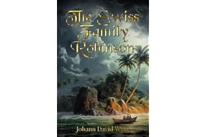 Alt Text: The Swiss Family Robinson (Illustrated): The Classic Edition with Original Illustrations