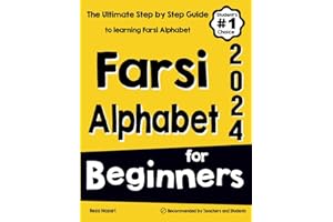 Farsi Alphabet for Beginners: The Ultimate Step by Step Guide to Learning Farsi Alphabet
