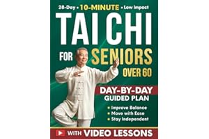 Tai Chi for Seniors Over 60: A 28-Day Program to Regain Confidence and Maintain Independence with Gentle 10-Minute Daily Exer