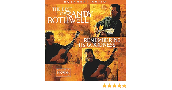 The Best Of Randy Rothwell Remembering His Goodness By Randy Rothwell On Amazon Music Amazon Com 5:02 weareworship lyrics & chords 5 148 просмотров. the best of randy rothwell remembering