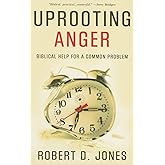 Uprooting Anger: Biblical Help for a Common Problem