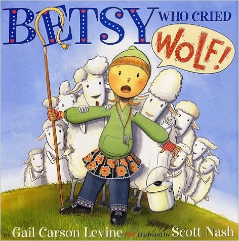 Betsy Who Cried Wolf, by Gail Carson Levine Betsy Who Cried Wolf, by Gail Carson Levine