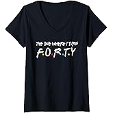 Womens The One Where I Turn Forty 40 Years Old 40th Birthday Gift V-Neck T-Shirt