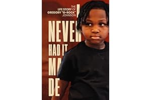 The Life Story of Gregory G-Rock Johnson: I Never Had It Made