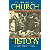 Church History : A Complete History of the Catholic Church to the Present Day