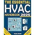 The Essential HVAC Handbook: Master HVAC Systems in No Time – From Basics to Expert-Level Installation, Maintenance, and Troubleshooting for Energy-Efficient, Healthy Homes and Workplaces
