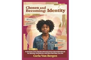 Chosen and Becoming: Identity: A Christian Teen Girl Devotional and Vision Board Workbook for Identity, Confidence, and Livin