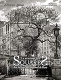 La mémoire des squares - Sur la tracce des fantomes de Paris (French Edition) by 