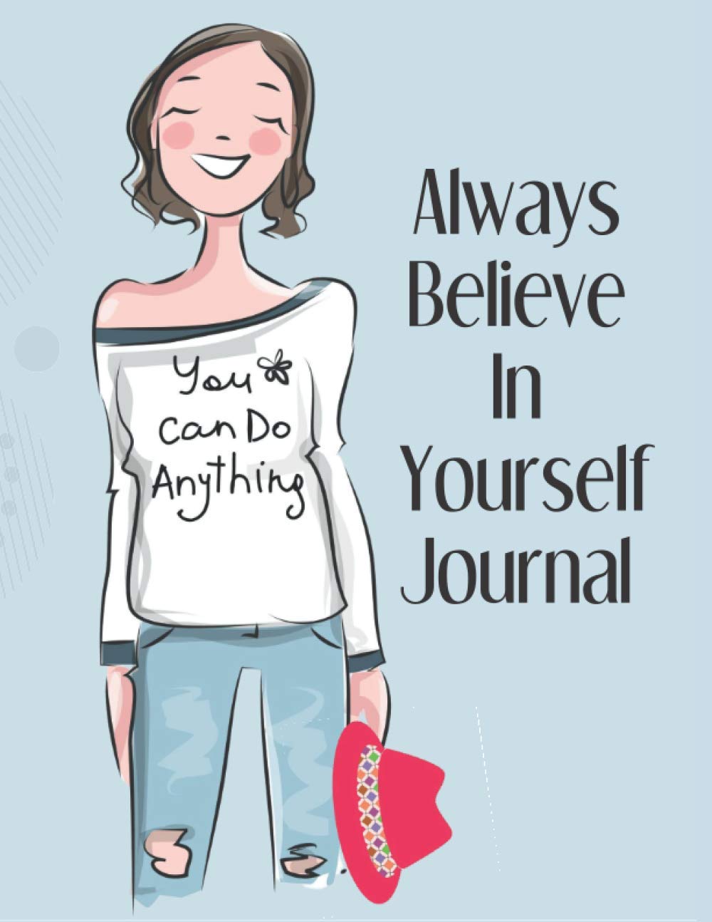 Always Believe In Yourself Journal, Lined Journal, Notebook, Words of Affirmation & Photos & Doodles Pages, Size 8.5" x 11": Words of Affirmation