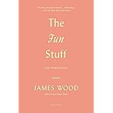 The Fun Stuff: And Other Essays