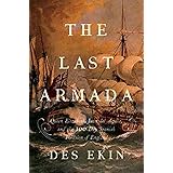 The Last Armada: Queen Elizabeth, Juan del Águila, and Hugh O'Neill: The Story of the 100-Day Spanish Invasion