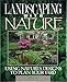 Landscaping With Nature: Using Nature's Designs to Plan Your Yard by 