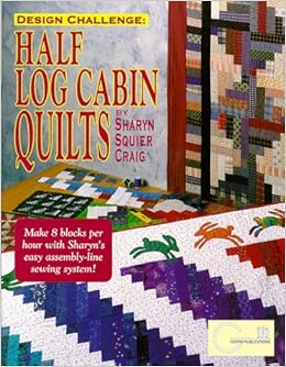 Design Challenge Half Log Cabin Quilts Sharyn Squier Craig