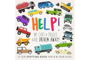 Help! My Cars & Trucks Have Driven Away!: A Fun Spotting Book for 2-4 Year Olds