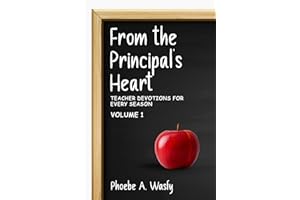 From the Principal’s Heart: Teacher Devotions for Every Season: Volume I