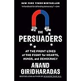 The Persuaders: At the Front Lines of the Fight for Hearts, Minds, and Democracy