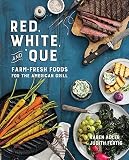 Red, White, and 'Que: Farm-Fresh Foods for the American Grill Red, White, and 'Que: Farm-Fresh Foods for the American Grill