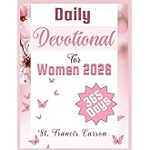 Daily Devotional For Women 2026: A 365 Day Devotions For Spiritual Growth, Strengthening Faith, Love, Building A Strong Prayer Life, and Discovery ... Woman. (Heavenly Bread Devotional Series)
