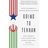 Going to Tehran: Why America Must Accept the Islamic Republic of Iran