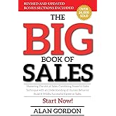The Big Book of Sales: Mastering The Art of Sales. Combining powerful sales technique with an understanding of human behavior. Build a wildly successful career in sales. Start now!
