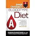 Joseph Christiano's Bloodtype Diet A: A Custom Eating Plan for Losing Weight, Fighting Disease & Staying Healthy for People with Type A Blood