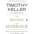 The Meaning of Marriage: Facing the Complexities of Commitment with the Wisdom of God