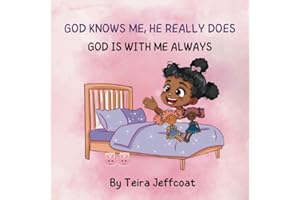 God Knows Me, He Really Does: God Is With Me Always