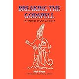 Breaking the Godspell: The Politics of Our Evolution