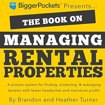 The Book on Managing Rental Properties: A Proven System for Finding, Screening, and Managing Tenants with Fewer Headaches and Maximum Profits The Book on Managing Rental Properties: A Proven System for Finding, Screening, and Managing Tenants with Fewer Headaches and Maximum Profits