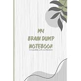 My Brain Dump Notebook: Compatible with overthinkers