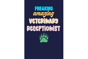 Freaking Amazing Veterinary Receptionist: Veterinary Receptionist Appreciation Notebook | Great gift ideas for Vets