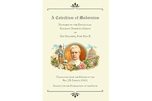 Catechism on Modernism: According to the Encyclical “Pascendi Dominici Gregis” of His Holiness, Pius X