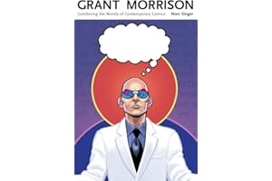 Grant Morrison: Combining the Worlds of Contemporary Comics (Great Comics Artists Series)