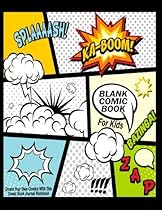Blank Comic Book For Kids : Create Your Own Comics With This Comic Book Journal Notebook: Over 100 Pages Large Big 8.5 Blank Comic Book For Kids : Create Your Own Comics With This Comic Book Journal Notebook: Over 100 Pages Large Big 8.5