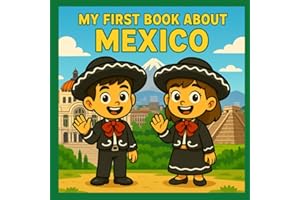 My First Book About Mexico: Mexican History and Culture for Kids
