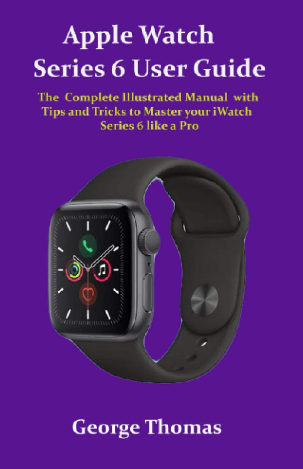 Buy Apple Watch Series 6 User Guide 