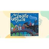 The Goodnight Train: A Soothing Adventure to Bedtime on the Goodnight Train