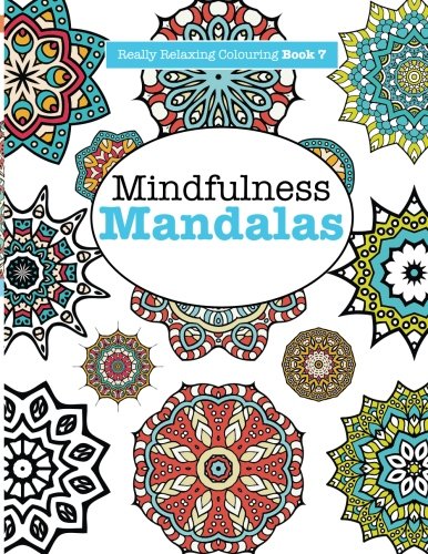 [Book] Really RELAXING Colouring Book 7: Mindfulness Mandalas: A Meditative Adventure in Colour and Pattern<br />E.P.U.B