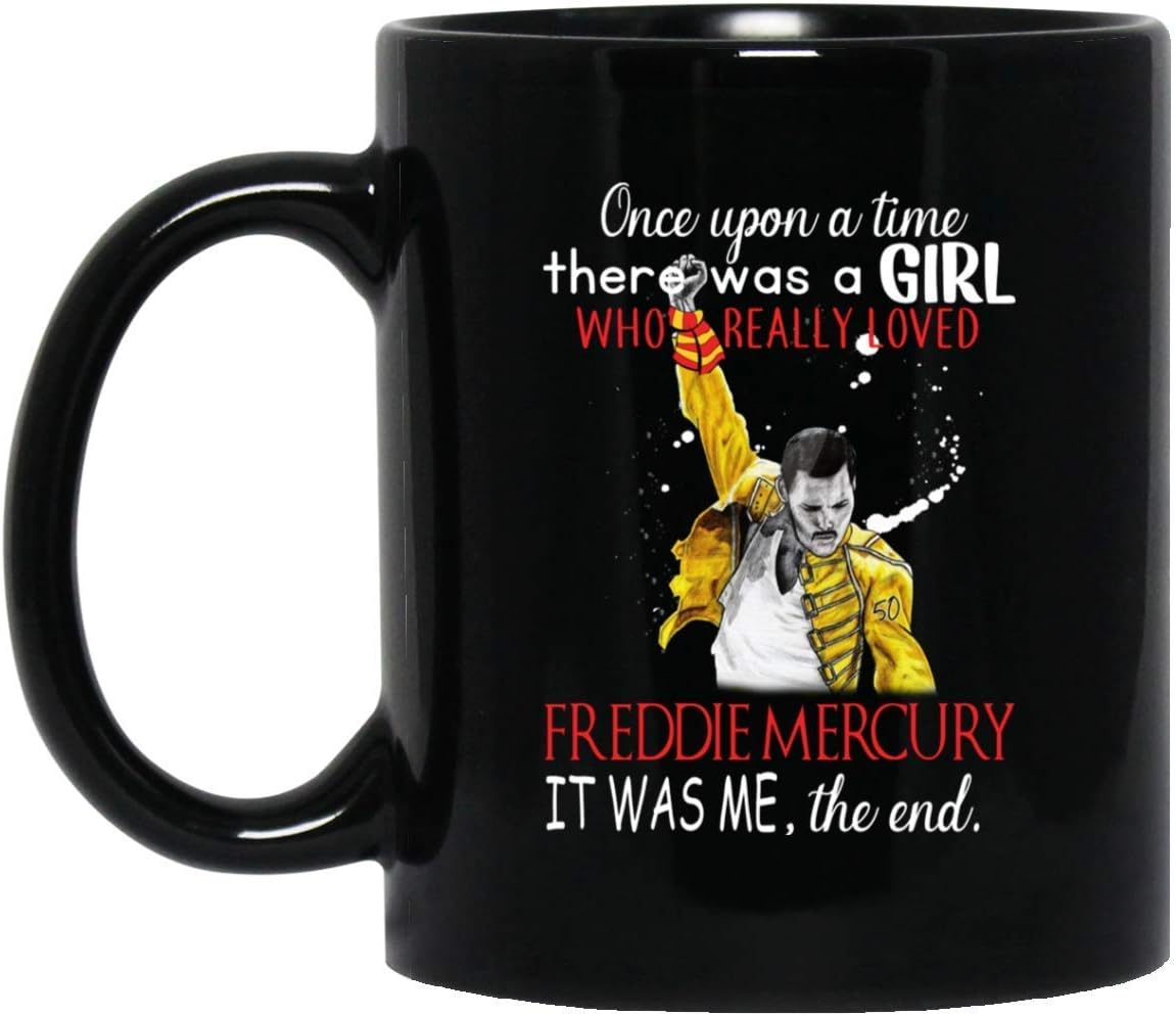 ONCE UPON A TIME THERE WAS A GIRL WHO REALLY LOVED FREDDIE MERCURY IT WAS ME THE END 11 oz.Black Mug Coffee/Cocoa Mug for Boss Colleague.