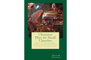 Christmas Plays for Small Churches: Easily Produced, Bible Based Christmas Programs for Small Congregations