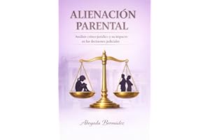 ALINEACIÓN PARENTAL: Analisís jurídico - científico y su impacto en los sistemas judiciales (Spanish Edition)