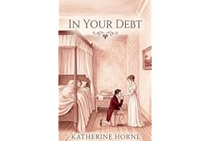 In Your Debt: A Pride and Prejudice Variation Featuring A Daring Rescue By Elizabeth Bennet (Jane Austen Variation Shorts Sto