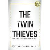 The Twin Thieves: How Great Leaders Build Great Teams