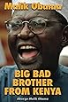 Malik Obama BIG BAD BROTHER FROM KENYA: Abon’go Malik Obama That’s the Way it Is -The Story of My Life Thoughts and Reflections