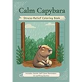 Calm Capybara: Stress Relief Coloring Book: featuring wholesome Capybara moments on self-care adventures
