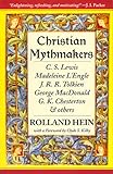 Christian Mythmakers: C. S. Lewis, Madeleine L'Engle, J. R. R. Tolkien, George Macdonald, G. K. Chesterton, Charles Williams, John Bunyan, Walter Wangerin, Robert Siegel, a by 