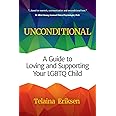 Unconditional: A Guide to Loving and Supporting Your LGBTQ Child (LGBT Book, Child is Transgender or LGBTQ+)