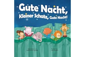 Gute Nacht, Kleiner Schatz, Gute Nacht!: Deutsche Ausgabe (German Edition)
